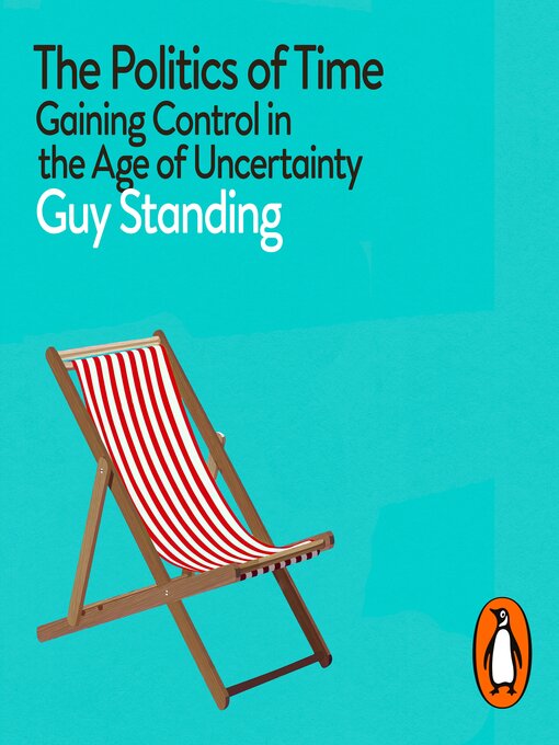 Title details for The Politics of Time by Guy Standing - Available